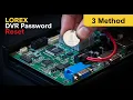 Forgot Lorex DVR Password 3 Working Reset Methods