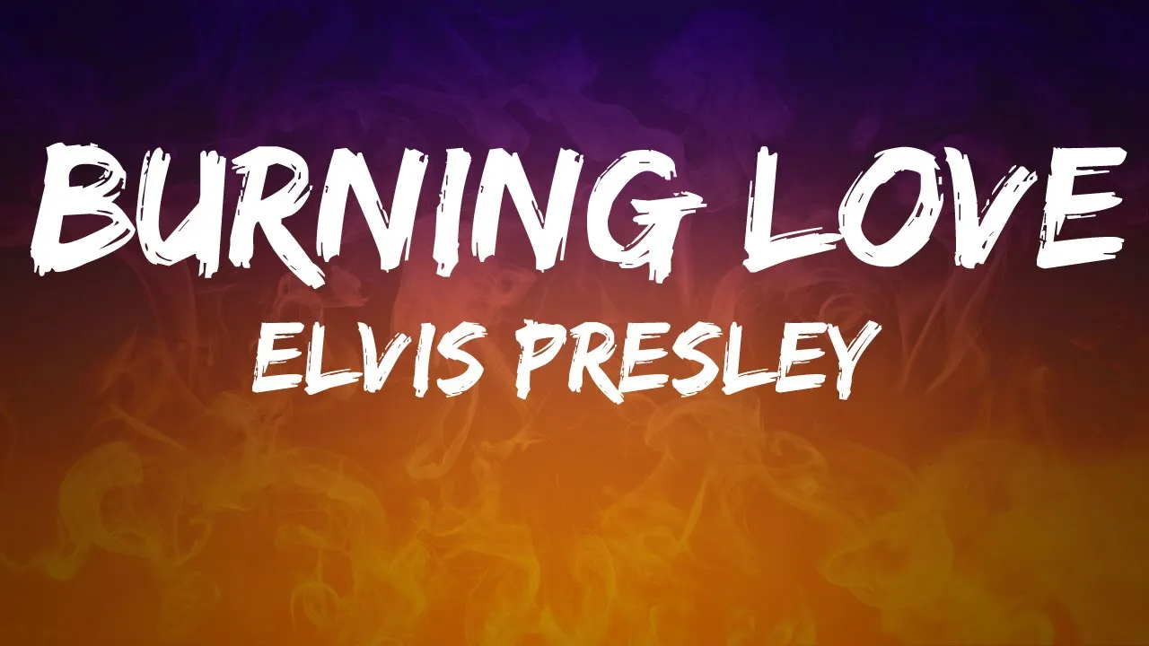 Burning Love Lyrics Elvis Presley Burning Love Lyrics Elvis Presley