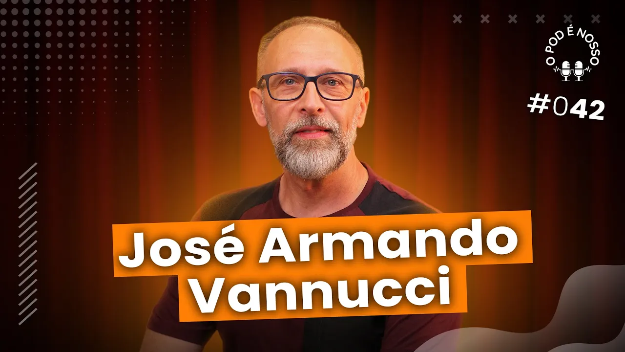 José Armando Vannucci - O Pod É Nosso #42