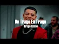 Grupo Firme - De Trago En Trago (LETRA)