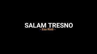 Download Salam tresno - Esa Risti (Lirik lagu)tresno rabakal ilang MP3