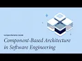 Component-Based Architecture in Software Engineering A Comprehensive Guide