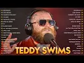 Download Lagu Teddy Swims Greatest Hits 2025 - Best Songs Playlist - Hits Full Album - Top 20 Best Songs #T11