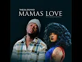 Mama's Love ft Moonchildsanelly