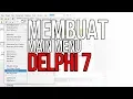MEMBUAT MAIN MENU DI DELPHI 7