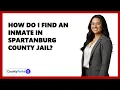 How Do I Find an Inmate in Spartanburg County Jail