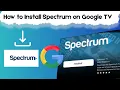 How to Install Spectrum on Google TV How do I add Spectrum to Google TV