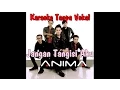 Download Lagu Karaoke Anima - Jangan Tangisi Aku