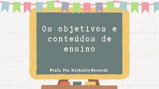 LIBÂNEO - DIDÁTICA - cap. 6 - Os objetivos e conteúdos de ensino