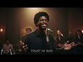 Trust In God – A Powerful Worship Experience