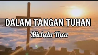 Download DALAM TANGAN TUHAN|| Michela Thea ||(Lirik)Lagu Rohani Kristen MP3