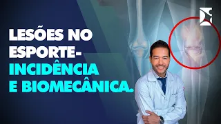 LESÕES NO ESPORTE- INCIDÊNCIA E BIOMECÂNICA.