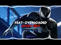 Yeat - Overloaded EDIT prod ANTAGONIST I m Just Built Different