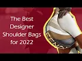 The Best Designer Shoulder Bags for 2022