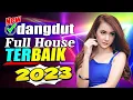 Enak Di Dengar !!! 🎧 Lagu Dangdut Terbaik Full House 2023.