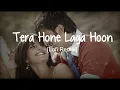 Download Lagu Tera Hone Laga Hoon - Remix | Ajab Prem Ki Ghazab Kahani | Atif Aslam \u0026 Alisha