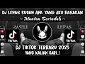 Download Lagu DJ LEPAS SUDAH APA YANG AKU RASA KINI TAK ADA LAGI DUSTA DIANTARA KITA - MANTAN TERINDAH