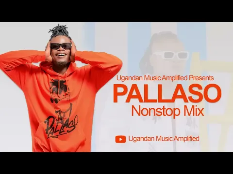 Download MP3 Pallaso All Music NonStop Mix - New Ugandan Music - Ugandan Music Amplified