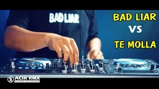 te molla vs bad liar slow remix dj acik