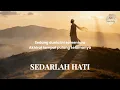 Lagu Sedarlah Hati – Lagu Islami Menyentuh Jiwa