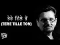 Download Lagu Tere Tille Ton - Kuldeep Manak (Remix) | DJ Hans \u0026 DJ Sharoon | Being Punjabi