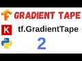 Gradient Tape in TensorFlow - 2 Tutorial