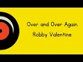 Over and Over Again - Robby Valentine