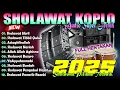 FULL ALBUM SHOLAWAT VIRAL TERPOPULER 2025 | SHOLAWAT JIBRIL PENARIK REZEKI DARI SEGALA ARAH