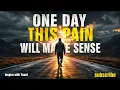 One Day This Pain Will Make Sense {Audio} ft [Voice of Discipline]