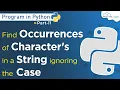 Find Occurrences Of Character s in a String ignoring the Case Python Programming