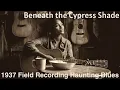 1937 Field Recording | Beneath the Cypress Shade | Delta Spiritual Blues