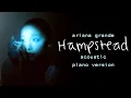Download Lagu Ariana Grande - Hampstead (Acoustic Piano Version)
