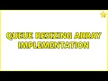 Queue resizing array implementation 2 Solutions