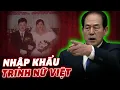 Lagu Vì sao quan chức Hàn Quốc DÁM nói: ‘Nhập khẩu TRINH NỮ Việt’?