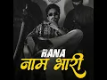 Rana Naam Bhaari