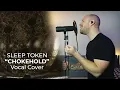 Sleep Token - Chokehold (Vocal Cover by Alex Raiu)