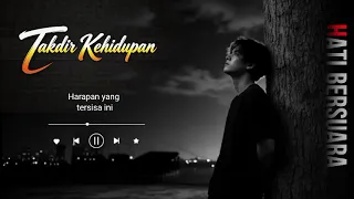 takdir kehidupan lagu sedih menyentuh hati kisah hidup penuh luka u0026 harapan