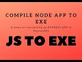 How to compile node js app into executable Convert js to exe Package javascript applications