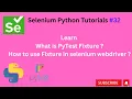 32 What is PyTest Fixture and How to use in selenium Python Selenium