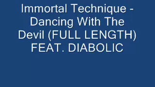 Immortal Technique - Dancing With The Devil (FULL LENGTH) FEAT. DIABOLIC W/ LYRICS