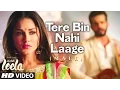 Download Lagu 'Tere Bin Nahi Laage (Male)' FULL VIDEO Song | Sunny Leone | Ek Paheli Leela