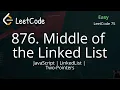 876 Middle of the Linked List JavaScript Two Pointers LeetCode 75 Easy Solution