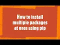 How to install multiple python packages at once using pip