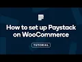 How to set up Paystack on your WordPress WooCommerce Store