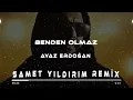 Ayaz Erdoğan - Benden Olmaz ( Samet Yıldırım Remix )