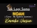 Download Lagu Tak Lagi Sama - Noah (Cover by Syakira Jasmine) | Karaoke Version