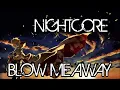 Nightcore - Blow Me Away [Breaking Benjamin feat. Valora] (Remastered)