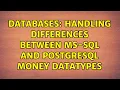 Databases Handling differences between MS-SQL and PostgreSQL money datatypes