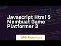 javascript html 5 membuat game platformer 3