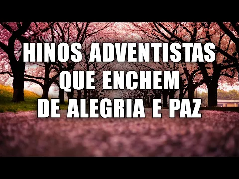 Download MP3 HINOS ADVENTISTA QUE ENCHEM DE ALEGRIA E PAZ - Hinos para expulsar todo mal da sua vida